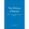 The Woman of Reason: Feminism, Humanism and Political Thought