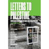 Letters to Palestine: Writers Respond to War and Occupation