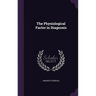 The Physiological Factor in Diagnosis