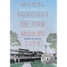 Model Schools in the Model City: Race, Planning, and Education in the Nation's Capital