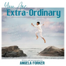 You Are Extra-Ordinary: Declaring God's Empowering Word Over Your Children