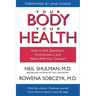 Your Body, Your Health: How to Ask Questions, Find Answers, and Work With Your Doctor