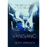 The Vanishing (The End of Time Chronicles)