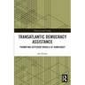 Transatlantic Democracy Assistance: Promoting Different Models of Democracy
