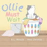 Ollie Must Wait: A Book About Patience