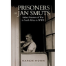 PRISONERS OF JAN SMUTS - Italian Prisoners of War in South Africa in WWII