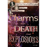 Charms and Death and Explosions (oh my!)