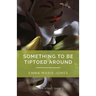 Something to Be Tiptoed Around