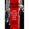 Comrades Betrayed: Jewish World War I Veterans Under Hitler