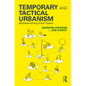 Temporary and Tactical Urbanism: (Re)Assembling Urban Space