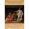The Gnostic Bible: The Pistis Sophia Unveiled
