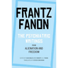The Psychiatric Writings from Alienation and Freedom