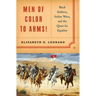Men of Color to Arms!: Black Soldiers, Indian Wars, and the Quest for Equality
