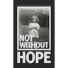 Not Without Hope: The True Story of One Child's Journey from Tragic Losses to Healing