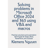 Solving problems in Microsoft Office 2024 and 365 using VBA and macros: Practical solutions and sutomation techniques for Excel, Word, PowerPoint, and