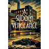 A Sudden Vengeance: An Everett Carr Mystery