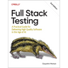 Full Stack Testing: A Practical Guide for Delivering High Quality Software in the Age of AI