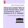 Boot and Saddle! Bits of South-African Life in Bush and Barracks. with a Preface by G. A. Walstab