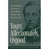 Yours Affectionately, Osgood: Colonel Osgood Vose Tracy's Letters Home from the Civil War, 1862-1865