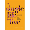 A Single Life to Live: Stop Waiting for Your Life to Begin and Thrive Where God Has You Today