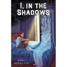 I, in the Shadows