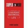 Superpower!: A Superhero's Guide to Leadership, Business, and Life