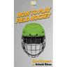 How To Play Field Hockey: Your Step By Step Guide To Playing Field Hockey