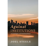 Against Institutions: A Critique of Institutions