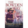 The Bowden Way: 50 Years of Leadership Wisdom