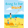 Going to the beach: Book For Kids: Going to the Beach: What should I bring with me? A children's book about a boy going to the beach, wond
