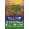 A Theology of Flourishing: The Fullness of Life for All Creation