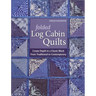 Folded Log Cabin Quilts: Create Depth in a Classic Block - From Traditional to Contemporary