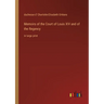 Memoirs of the Court of Louis XIV and of the Regency: in large print