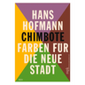 Hans Hofmann: Chimbote - Farben Für Die Neue Stadt