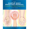 The Subtle Body Practice Manual: A Comprehensive Guide to Energy Healing