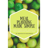 Meal Planning Made Simple: 52 Weeks of Menu Plans, Shopping Lists, Price Comparison Sheets, and More!