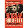 Russian Roulette: The Inside Story of Putin's War on America and the Election of Donald Trump