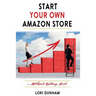 Start Your Own Amazon Store: ...Without Getting Hurt
