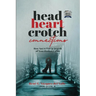 Head, Heart, Crotch Connections: How Not to Fail In Search of Your Perfect Union