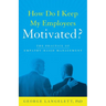 How Do I Keep My Employees Motivated?