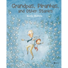 Grandpas, Piranhas, and Other Stories
