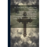 St. Thomas Aquinas On The Two Commandments Of Charity And The Ten Commandments Of The Law, Tr. By Father Rawes