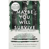 Maybe You Will Survive: A Holocaust Memoir