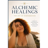 Alchemic Healings: The Art of Remembering