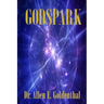 GodSpark: How Science Proved There Is A God