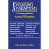 Engaging Anabaptism: Conversations with a Radical Tradition
