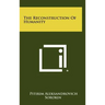 The Reconstruction Of Humanity