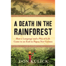 A Death in the Rainforest: How a Language and a Way of Life Came to an End in Papua New Guinea
