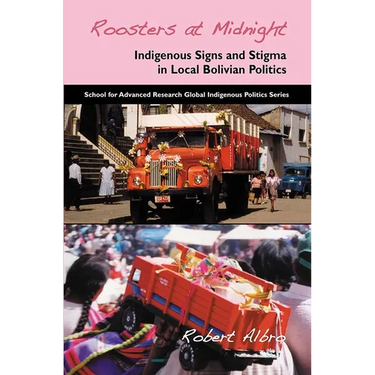 Roosters at Midnight: Indigenous Signs and Stigma in Local Bolivian Politics