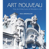 Art Nouveau: The Architecture of Modern Life